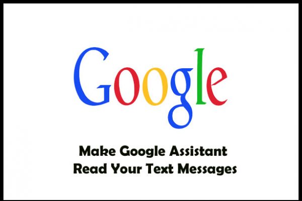 Make Google Assistant Read Your Text Messages